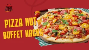 Pizza Hut Buffet Hacks