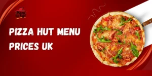 Pizza Hut Menu Prices UK