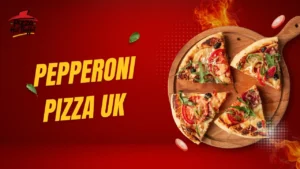 Pepperoni Pizza UK