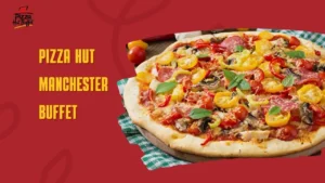 Pizza Hut Manchester Buffet