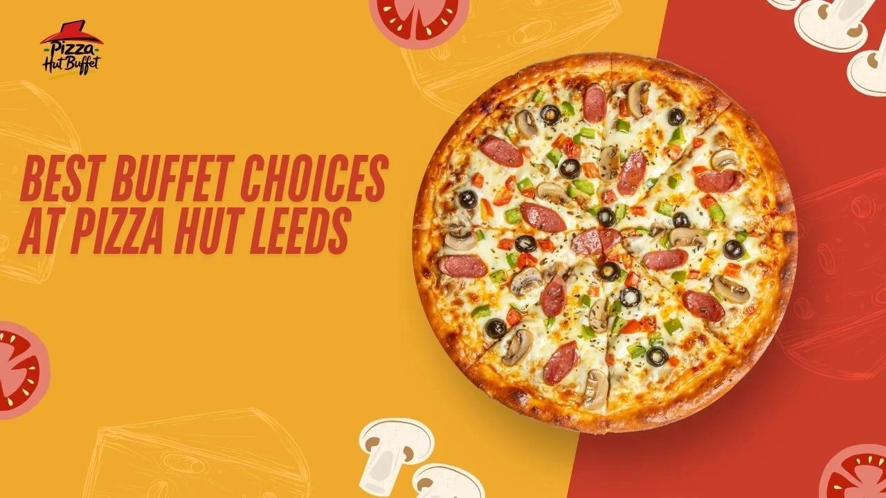 Pizza Hut Leeds best buffet choices
