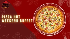 Pizza Hut Buffet at week ends