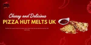 Pizza Hut Melts UK cheesy and delicious melts served with dipping sauce on red promotional banner