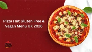 Pizza Hut UK 2026 gluten-free and vegan menu banner with a fresh mushroom pizza.