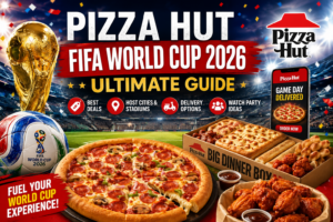 Pizza Hut FIFA World Cup 2026 Deals, Delivery & Guide