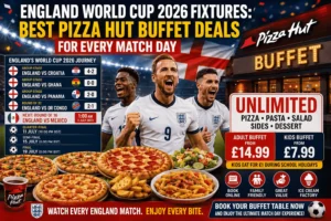 England World Cup 2026 Fixtures & Best Pizza Hut Buffet Deals