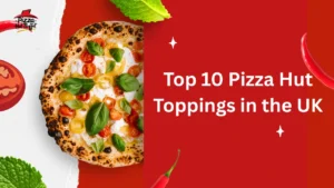 Graphic featuring fresh pizza for Top 10 Pizza Hut Toppings in the UK.